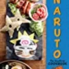Naruto: The Unofficial Cookbook [Reel Ink Press]: (Naruto Cookbook, Anime Cookbook, Naruto Book, Anime Tie-In)