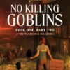 No Killing Goblins: Book One, Part Two