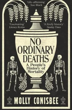 No Ordinary Deaths: A People's History of Mortality