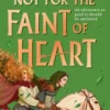 Not for the Faint of Heart: from the award-winning author of Gwen and Art Are Not in Love