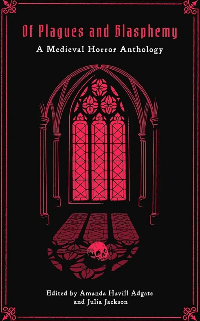 Of Plagues and Blasphemy: A Medieval Horror Anthology