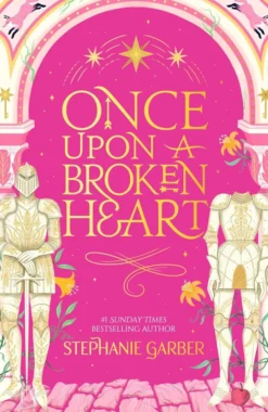 Once Upon a Broken Heart: The first book in the beloved fairytale sensation the Once Upon a Broken Heart series from the global No. 1 bestselling author of Caraval
