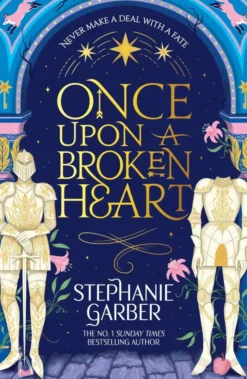 Once Upon a Broken Heart: The first book in the beloved fairytale sensation the Once Upon a Broken Heart series from the global No. 1 bestselling author of Caraval