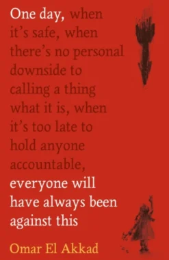 One Day, Everyone Will Have Always Been Against This