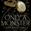 Only a Monster: the twisted romantic fantasy debut where monsters are the heroes?