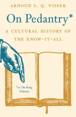 On Pedantry: A Cultural History of the Know-it-All