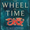 Origins of The Wheel of Time: The Legends and Mythologies that Inspired Robert Jordan