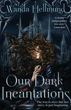 Our Dark Incantations: The devastating dark academia romantasy to fuel your enemies-to-lovers desires