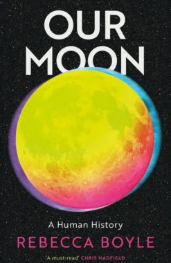 Our Moon: A Human History