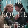 Our Rogue Fates: A Novel