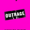 Outrage: How To Fight for LGBTQ+ Lives