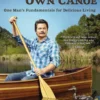 Paddle Your Own Canoe: One Man's Fundamentals for Delicious Living