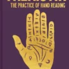 Palmistry: The Practice of Hand Reading