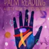 Palm Reading: A Little Guide to Life's Secrets