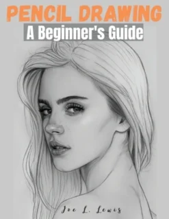 Pencil Drawing: A Beginner's Guide