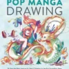Pop Manga Drawing: 30 Step-by-Step Lessons for Pencil Drawing in the Pop Surrealism Style
