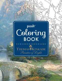 Posh Adult Coloring Book: Thomas Kinkade Designs for Inspiration & Relaxation