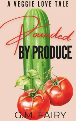 Pounded by Produce: A Veggie Love Tale