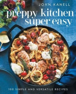 Preppy Kitchen Super Easy: 100 Simple and Versatile Recipes