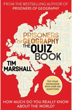Prisoners of Geography The Quiz Book: How Much Do You Really Know About the World?