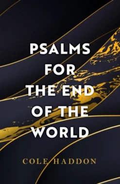 Psalms For The End Of The World: the 'mind-bendingly clever and utterly gripping'science fiction thriller