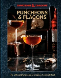 Puncheons and Flagons: The Official Dungeons & Dragons Cocktail Book: [A Cocktail and Mocktail Recipe Book]