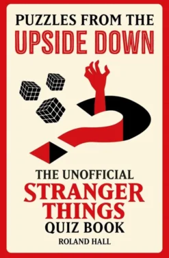Puzzles from the Upside Down: The Unofficial Stranger Things Quiz Book