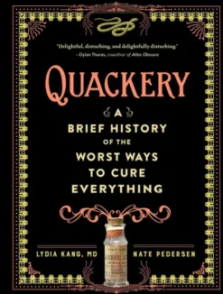 Quackery: A Brief History of the Worst Ways to Cure Everything