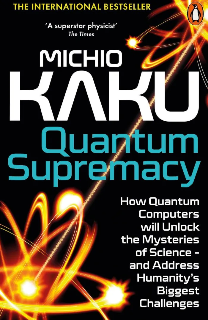 Quantum Supremacy: How Quantum Computers will Unlock the Mysteries of Science – and Address Humanity’s Biggest Challenges