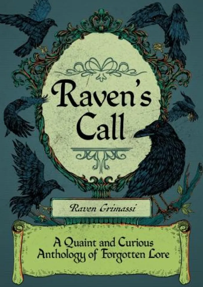 Raven'S Call: A Quaint and Curious Anthology of Forgotten Lore