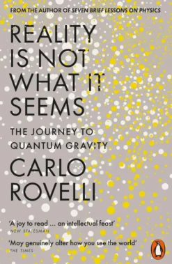 Reality Is Not What It Seems: The Journey to Quantum Gravity