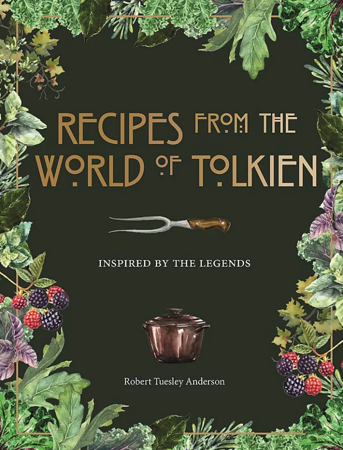 Recipes from the World of Tolkien: Inspired by the Legends