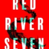 Red River Seven: A pulse-pounding horror novel from bestselling author Anthony Ryan