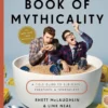 Rhett & Link's Book of Mythicality: A Field Guide to Curiosity, Creativity, and Tomfoolery