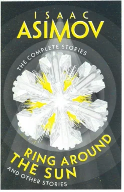 Ring Around the Sun: And Other Stories (The Complete Stories)