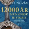 12000 år med norsk historie - arven fra jegere, krigere og vikinger