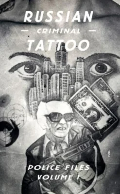 Russian Criminal Tattoo: Police Files Volume I