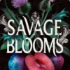 Savage Blooms: the Sunday Times bestselling gothic fantasy romance inspired by Wuthering Heights