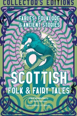 Scottish Folk & Fairy Tales: Fables, Folklore & Ancient Stories