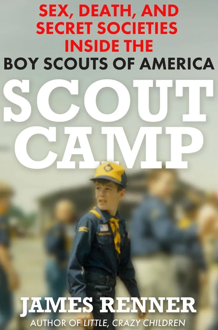 Scout Camp: Sex, Death, and Secret Societies Inside the Boy Scouts of America