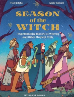Season of the Witch: A Spellbinding History of Witches and Other Magical Folk