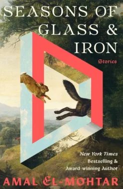 Seasons of Glass and Iron: Stories: Short Stories from the Bestselling Author of THIS IS HOW YOU LOSE THE TIME WAR