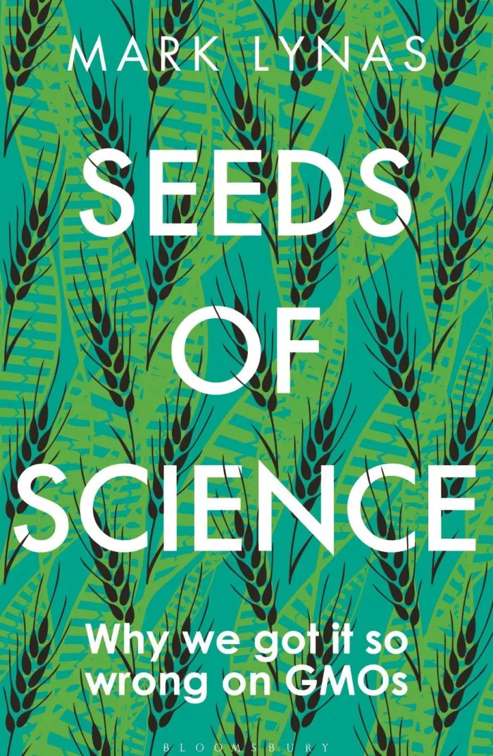 Seeds of Science: Why We Got It So Wrong On GMOs