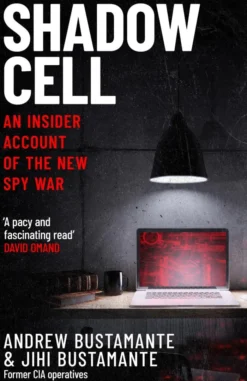 Shadow Cell: an explosive insider account of the world's new spy war from ex-CIA operatives