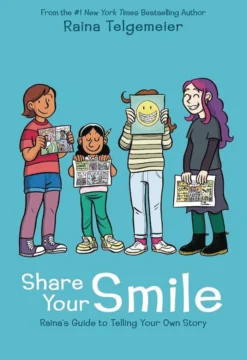 Share Your Smile: Raina's Guide to Telling Your Own Story