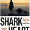 Shark Heart: 'A fantastical, original and beautifully written novel' ANTHONY DOERR
