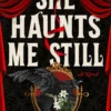 She Haunts Me Still: A Novel