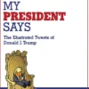 Sh*t My President Says: The Illustrated Tweets of Donald J. Trump