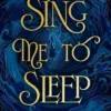 Sing Me to Sleep: The completely addictive and action-packed enemies-to-lovers YA romantasy
