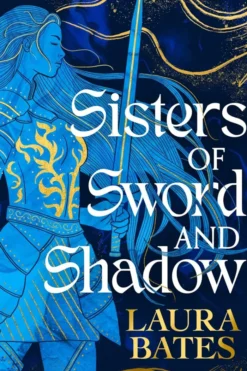Sisters of Sword and Shadow: A fierce YA fantasy challenging the legend of the knights